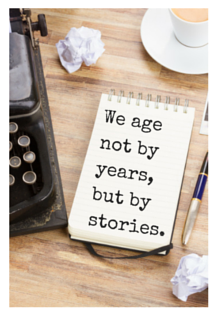 We age by stories, not by years