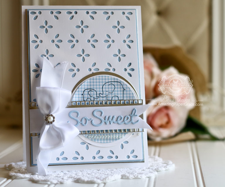 Baby Card Making Ideas by Becca Feeken using Amazing Paper Grace - Graceful Eyelet, Spellbinders Standard Circles, Spellbinders Simply Said Phrase Set One - see full supply list at www.amazingpapergrace.com